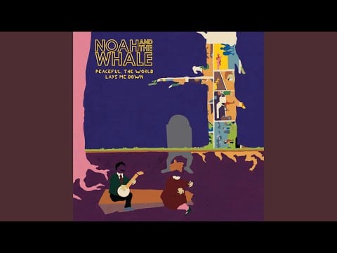 Noah And The Whale — Do What You Do