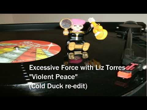 Liz Torres — Excessive Force with Liz Torres - Violent Peace (Cold Duck edit)