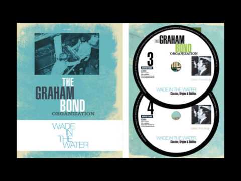 The Graham Bond Organization — Classics, Origins & Oddities by Graham Bond [part 3]