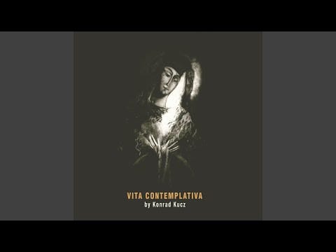 Konrad Kucz — Vita contemplativa, pt. 3