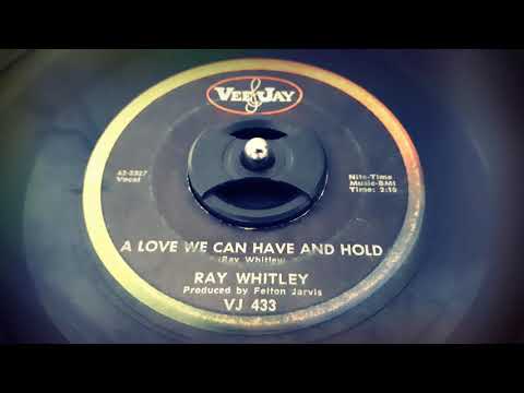 Ray Whitley (2) — Ray Whitley - A Love We Can Have And Hold (1962)