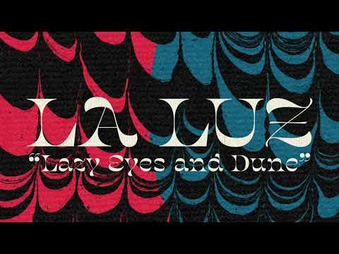 La Luz (2) — La Luz - Lazy Eyes and Dune (Official Audio)