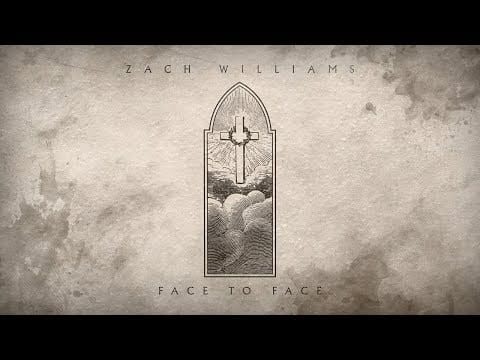 Zach Williams (3) — Zach Williams - "Face To Face" (Official Audio)