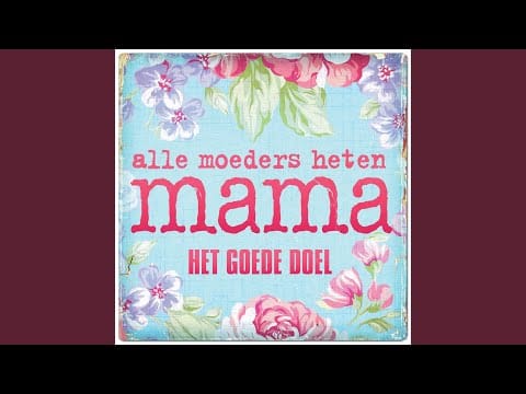 Het Goede Doel — Alle Moeders Heten Mama