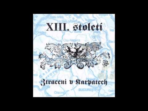 XIII. Století — XIII. století - Ztraceni v Karpatech (full album)