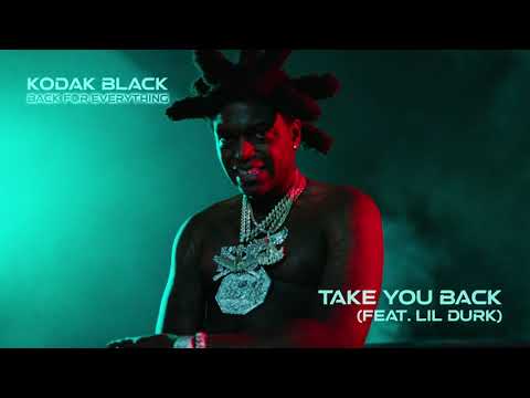 Kodak Black — Kodak Black - Take You Back feat. Lil Durk [Official Audio]