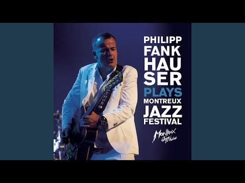 Philipp Fankhauser — Sunday Morning (Live Montreux Jazz Festival 2012)