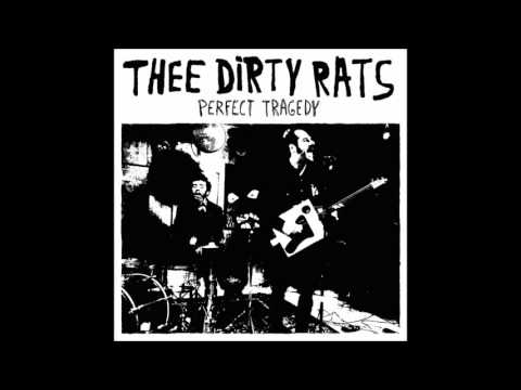 Thee Dirty Rats — Thee Dirty Rats - Perfect Tragedy  (full album)
