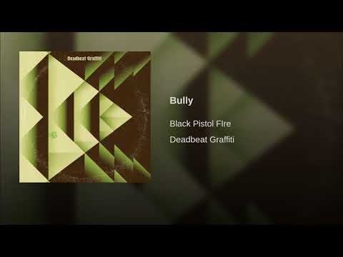 Black Pistol Fire — Bully