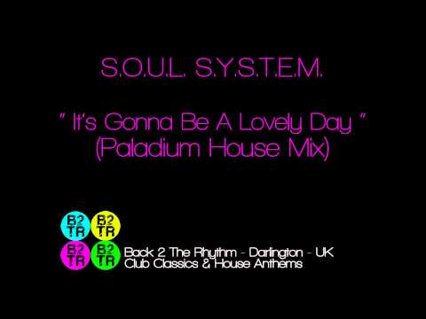 The S.O.U.L. S.Y.S.T.E.M. — S.O.U.L. S.Y.S.T.E.M. - It's Gonna Be A Lovely Day (Paladium House Mix)