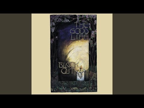 The Good Life — Some Bullshit Escape