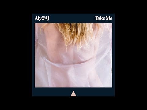 Aly & AJ — Aly & AJ - Take Me (Official Audio)