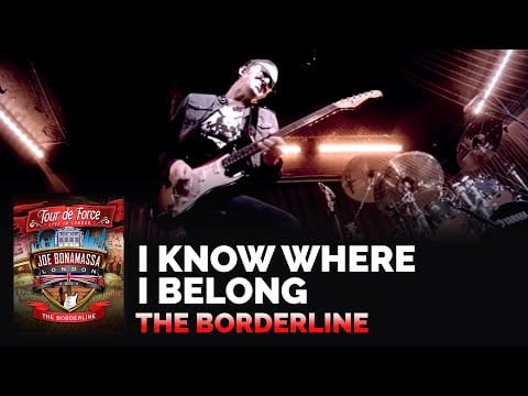 Joe Bonamassa — Joe Bonamassa Official - "I Know Where I Belong" - Tour de Force: The Borderline