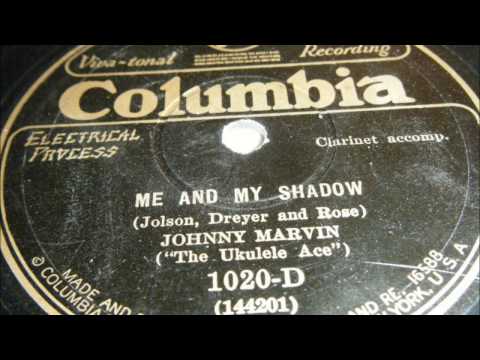 Johnny Marvin — Johnny Marvin & uke "Me And My Shadow" RARE Columbia version LYRICS