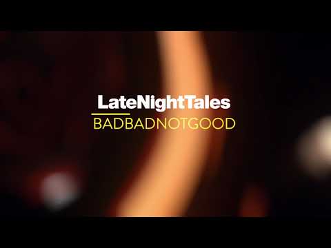 BadBadNotGood — Grady Tate - And I Love Her (Late Night Tales: BadBadNotGood)