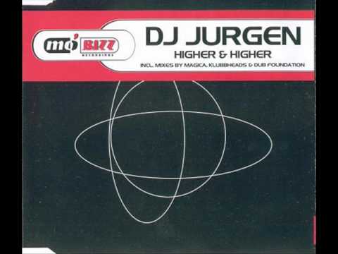 DJ Jurgen — DJ Jurgen - Higher & Higher (Magica Remix)