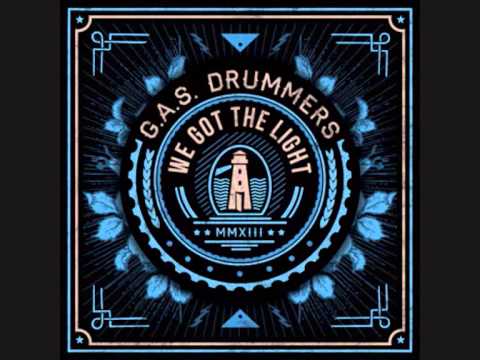 G.A.S. Drummers — G.A.S DRUMMERS-We got the light
