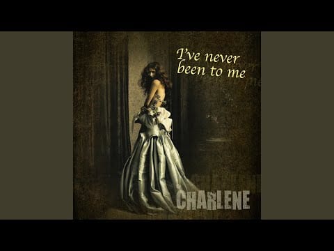 Charlene — I've Never Been to Me