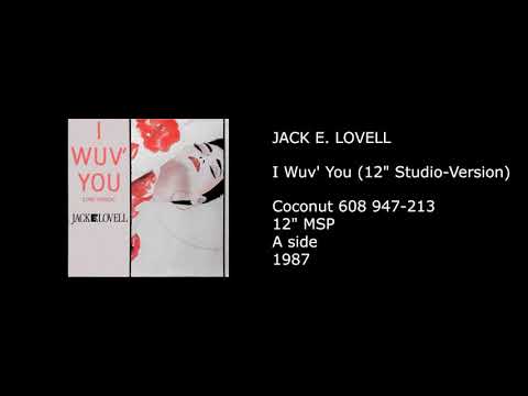 Jack E. Lovell — JACK E. LOVELL - I Wuv' You (12'' Studio-Version) - 1987