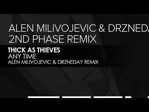 Thick As Thieves (8) — Thick As Thieves - Any Time (Alen Milivojevic & Drzneday Remix)