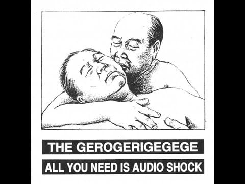 The Gerogerigegege — THE GEROGERIGEGEGE / " All you need is audio shock " 7" (1995) [Noisecore]