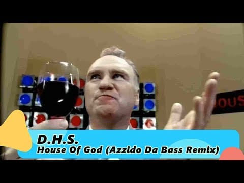 DHS — D.H.S. – House Of God (Azzido Da Bass Remix)