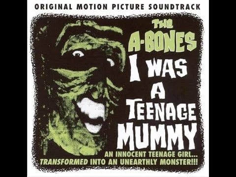 The A-Bones — The A Bones İ Was A Teenage Mummy ( Full)