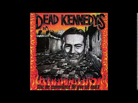 Dead Kennedys — D̲ead K̲e̲nnedys - G̲ive M̲e C̲o̲n̲venience or G̲ive M̲e D̲eath (Full Album)