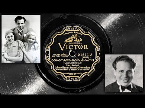 Johnny Hamp's Kentucky Serenaders — C-o-n-s-t-a-n-t-i-n-o-p-l-e - Johnny Hamp's Kentucky Serenaders ~ 1928