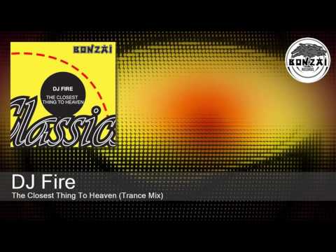 DJ Fire — DJ Fire (BE) - The Closest Thing To Heaven (Trance Mix)