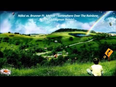 Marcie — Náksi vs. Brunner feat. Marcie - Somewhere Over The Rainbow (DJ Klubbingman Remix)