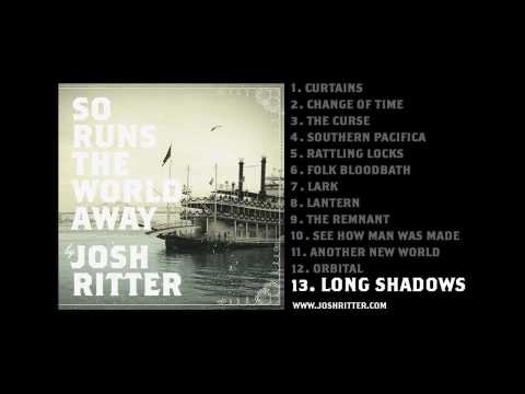 Josh Ritter — 13. "Long Shadows" (Josh Ritter, from 2010 album "So Runs the World Away")