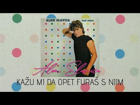 Alen Slavica — Alen Slavica - Kažu mi da opet furaš sa njim (Official lyric video)
