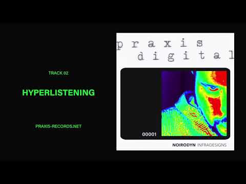 Noirodyn — Noirodyn: Hyperlistening (praxis_digital_00001, track 02)