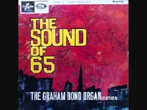 The Graham Bond Organization — The Graham Bond Organisation - The Sound of 65 #2 Baby Make Love to Me