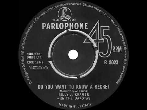 Billy J. Kramer & The Dakotas — 1963 Billy J. Kramer & The Dakotas - Do You Want To Know A Secret (#1 UK hit*)