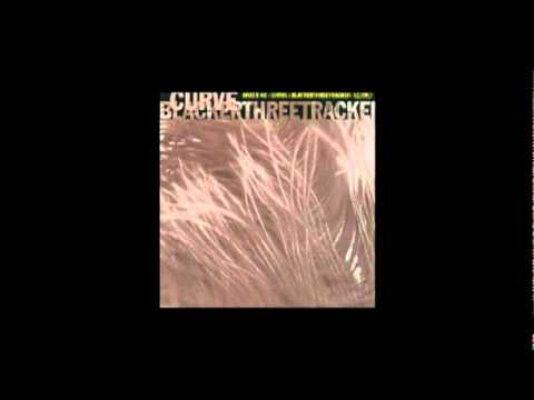Curve — CURVE - Triumph  [from : Blackerthreetracker : (UK) 1993] [audio]