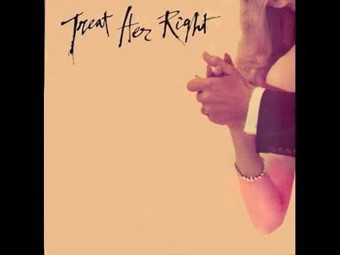 Treat Her Right — TREAT HER RIGHT - You Don't Need Money