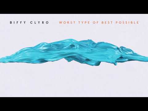 Biffy Clyro — Worst Type of Best Possible