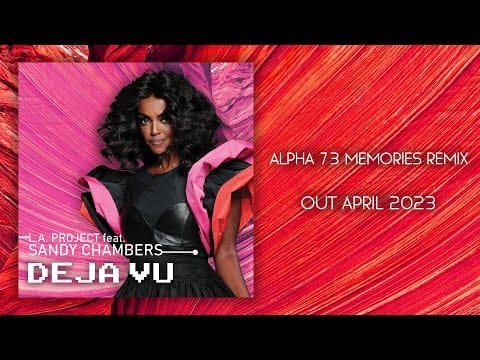 L.A. Project — L.A. Project feat. Sandy Chambers - Deja Vu (Alpha 73 Memories Remix)