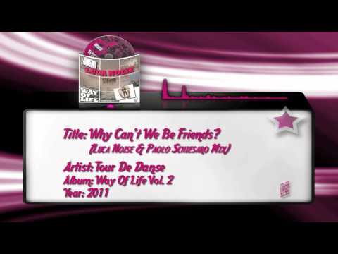 Luca Noise — 15) Tour De Danse - Why Can't We Be Friends? (Luca Noise & Paolo Schiesaro Mix)