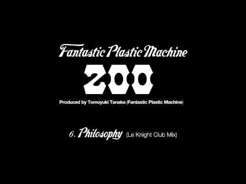 Fantastic Plastic Machine — Fantastic Plastic Machine (FPM) / Philosphy (Le Knight Club Mix) (2003 "zoo")