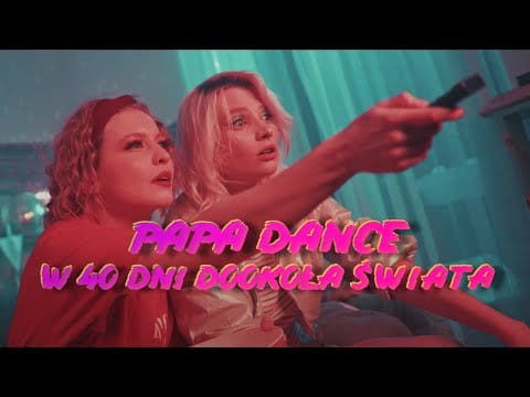 Papa Dance — Papa Dance - W 40 dni dookoła świata (Official Video)