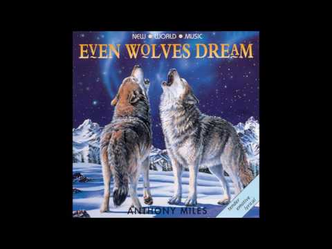 Anthony Miles — ᴀɴᴛʜᴏɴʏ ᴍɪʟᴇs ‎– EVEN WOLVES DREAM
