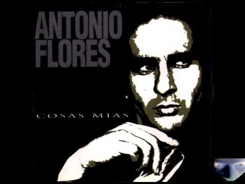 Antonio Flores — ANTONIO FLORES_COSAS MIAS