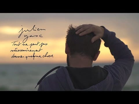 Julien Gasc — Julien Gasc - Tout ne peut pas nécessairement donner quelque chose (Official Video)