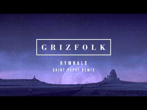 Grizfolk — Grizfolk - Hymnals (Saint Pepsi Remix)