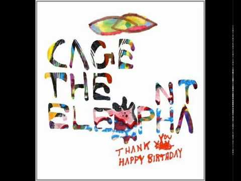 Cage The Elephant — Cage The Elephant - Flow (Thank You, Happy Birthday)