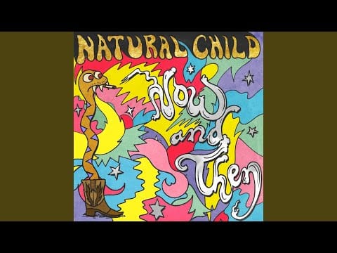 Natural Child — Now and Then