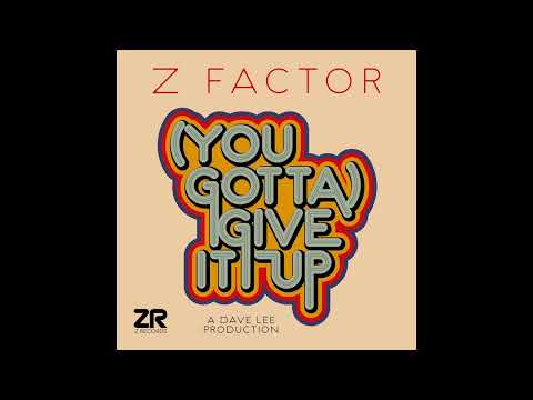 Z Factor — Z Factor - (You Gotta) Give It Up (Extended Mix)